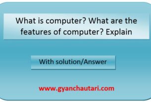What is computer? What are the features of computer? Explain